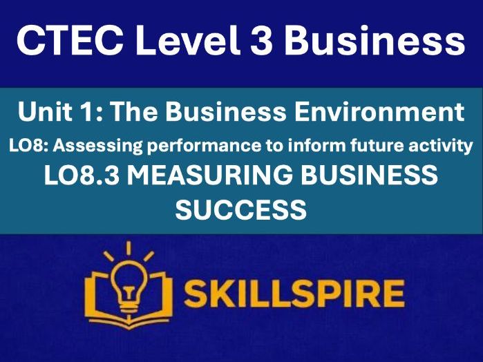 CTEC Level 3 Business – Unit 1 LO8.3 | Measuring Business Success | 4 PowerPoints & Worksheets