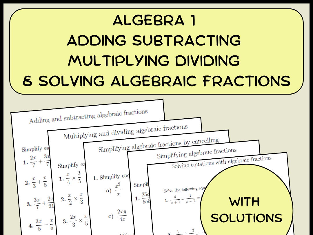 Algebra 1 Adding Subtracting Multiplying Dividing & Solving Algebraic Fractions