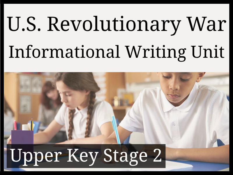American Revolutionary War Informational Writing Unit | Year 5 & Year 6 | UKS2