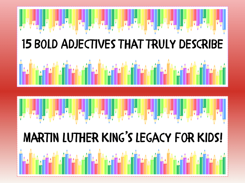 15 Bold Adjectives That Truly Describe Martin Luther King’s Legacy for Kids!