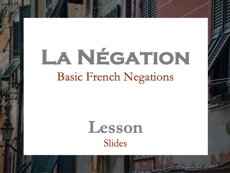 LESSON | BASIC FRENCH NEGATIONS | LES NÉGATIONS DE BASE