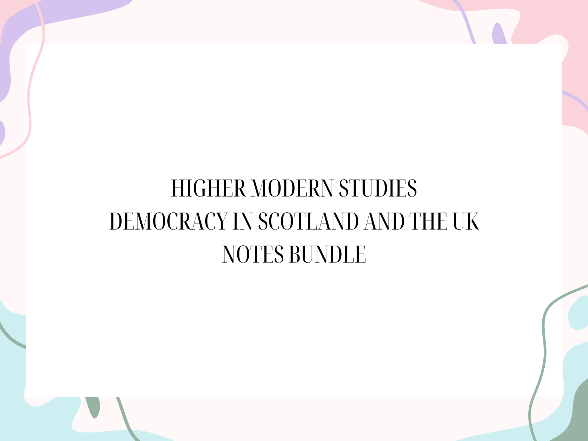 Higher Modern Studies Democracy in Scotland and the UK Notes Bundle