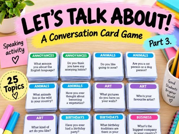 Let´s talk about - A Conversation Card Game. Speaking activity. Part 3.