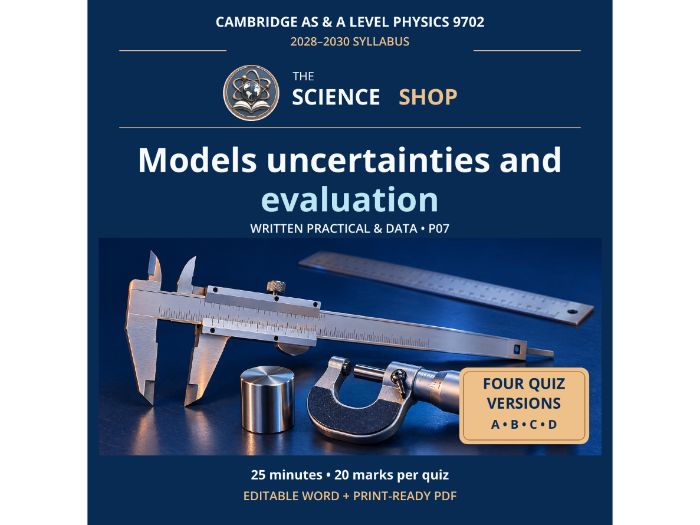 Models uncertainties and evaluation | Cambridge A Physics 9702 | 4 Revision Quizzes