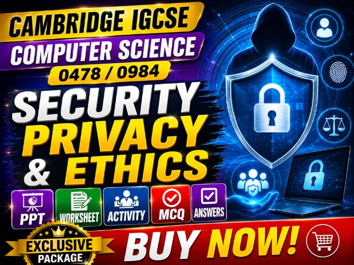 Security Privacy & Ethics|Cambridge IGCSE 0478 / 0984 CS|PPT|Worksheet|Activity|MCQ|Answers