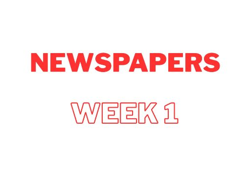 Newspapers week 1