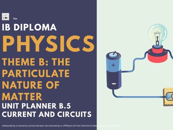 IBDP Physics Theme B: The Particulate Nature of Matter - Unit Planner — B.5 Current and Circuits