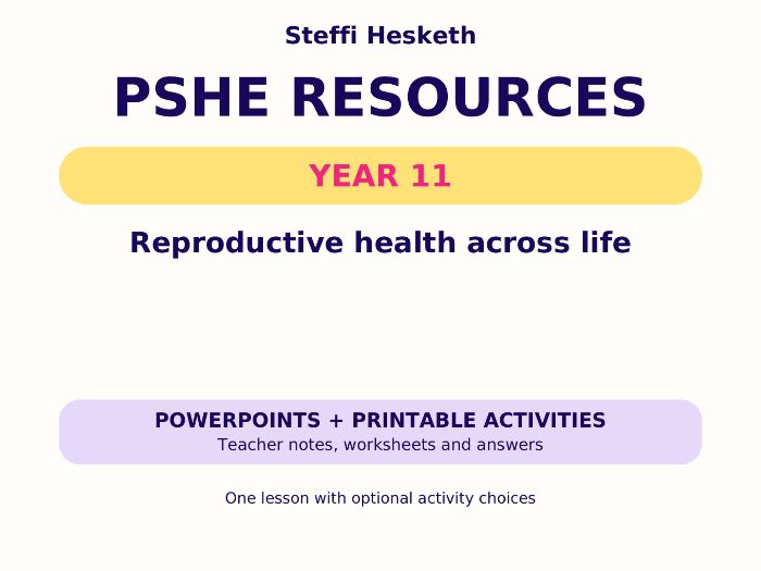 Year 11 PSHE: Reproductive health across life