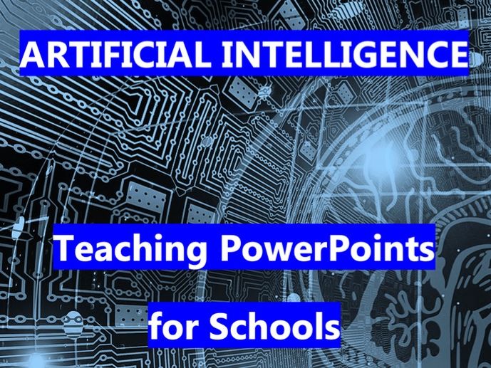 Artificial Intelligence - Teaching PowerPoints  for KS3 & KS4