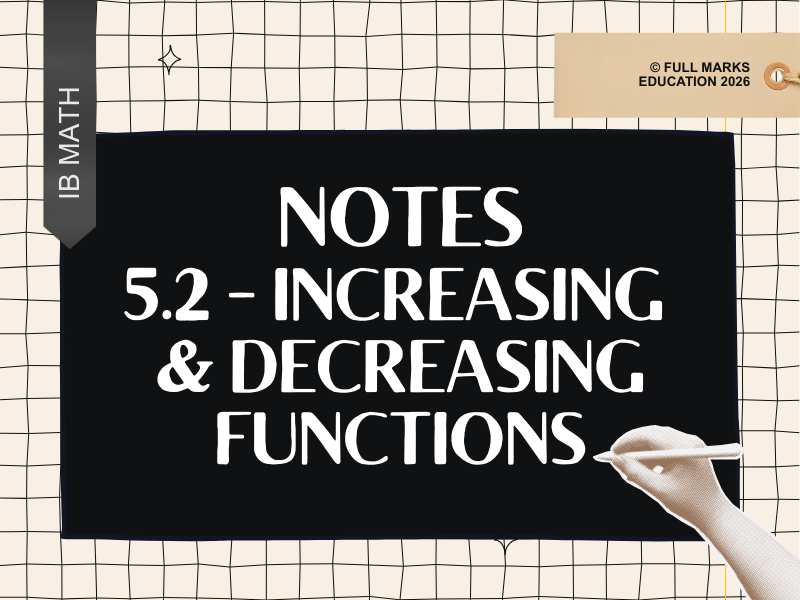 IB Math AI 5.2 - Increasing/Decreasing Functions Notes