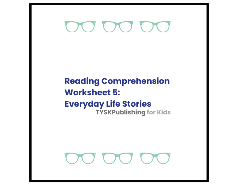 Reading Comprehension Worksheet 5: Everyday Life Stories
