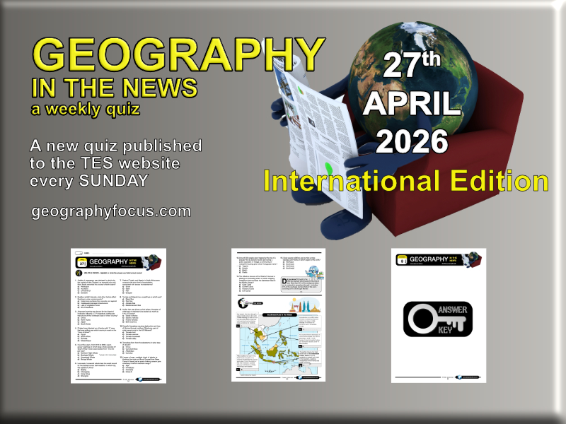 GEOGRAPHY IN THE NEWS weekly quiz - 27th April 2026