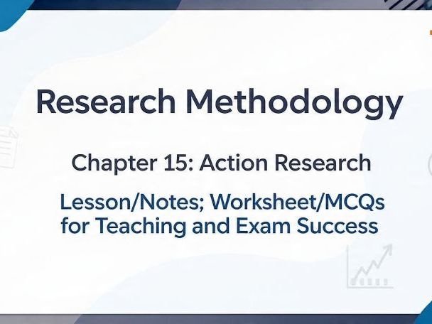 Research Methodology: Chapter 15 – Action Research in Applied Linguistics | Full Lesson, Notes, Work