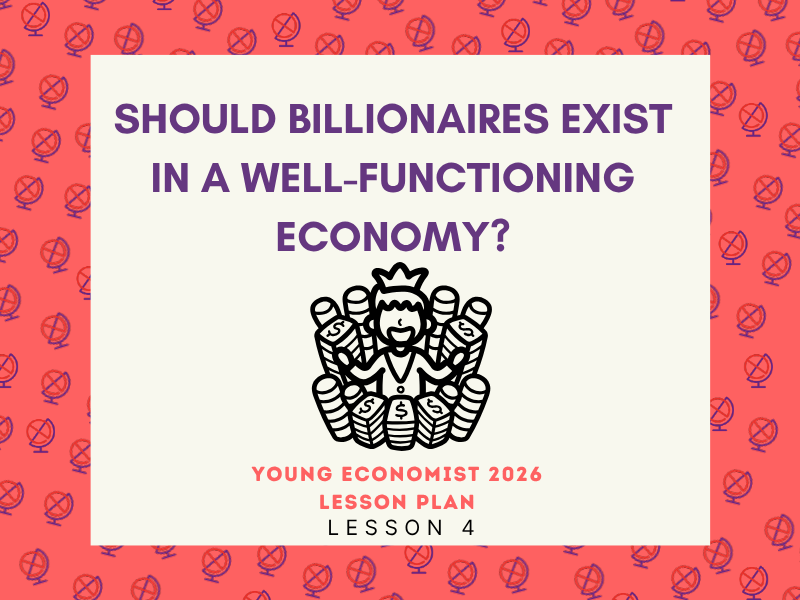 Young Economist 2026: Should billionaires exist in a well-functioning economy?​