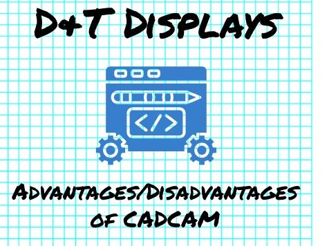 D&T Displays - Advantages of CADCAM