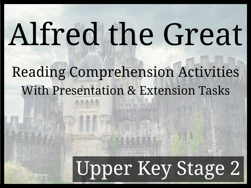 Alfred the Great Reading Comprehension Activities | Year 5 & Year 6 | UKS2