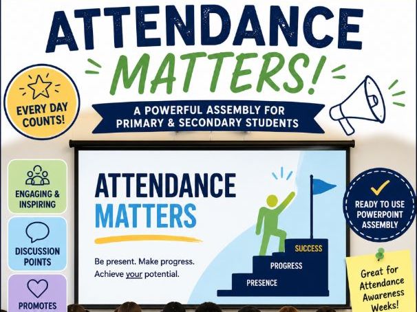 Whole School Assembly: Attendance Matters – Raising Awareness & Improving Pupil Attendance