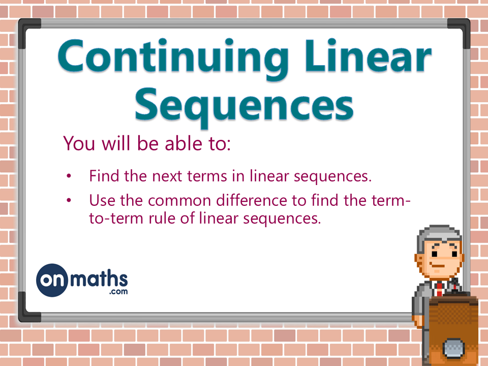 Continuing Linear Sequences  - Lesson Powerpoint - Key Stage 3 Maths