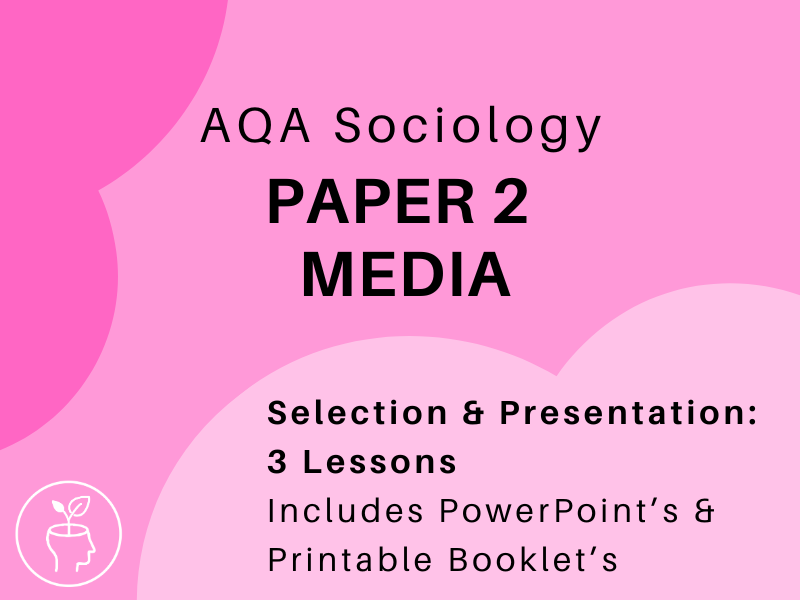 Sociology AQA Media Unit - Selection & Presentation Lesson Pack