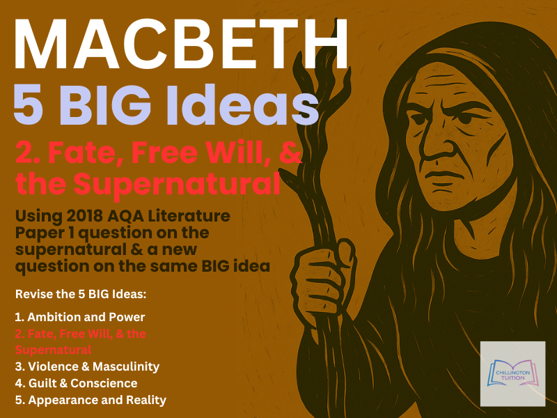 Macbeth – 5 Big Ideas - 2. Fate, Free Will, & Supernatural (AQA Examiner’s Perspective)