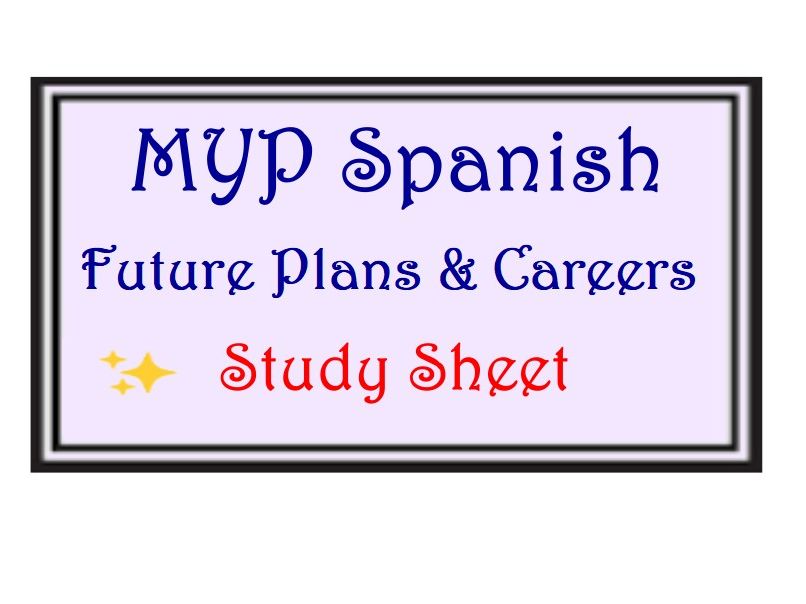 MYP Spanish Study Sheet – Future Plans and Careers