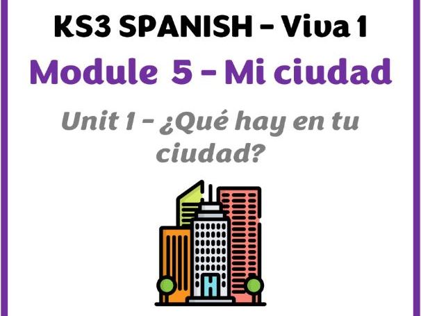 KS3 Spanish - Viva 1 - Módulo 5 (Mi ciudad) - Unidad 1 (Qué hay en tu ciudad)