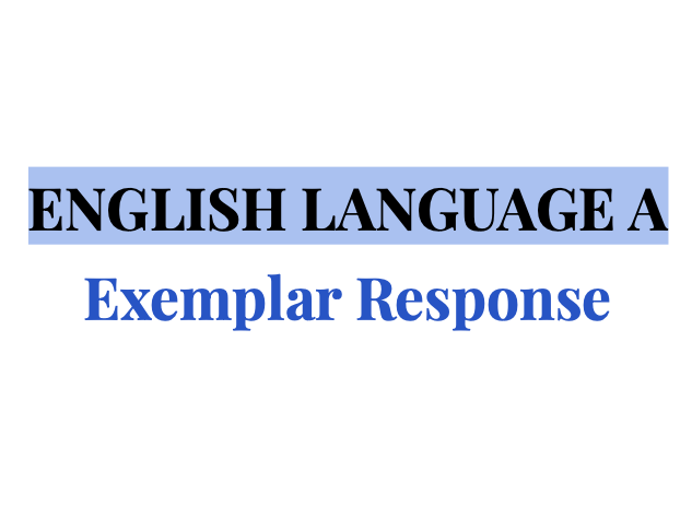iGCSE English Language A Exemplar Response