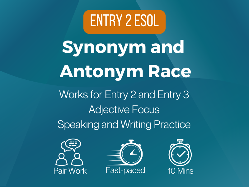 Synonym and Antonym Race (ESOL Entry 2/3)