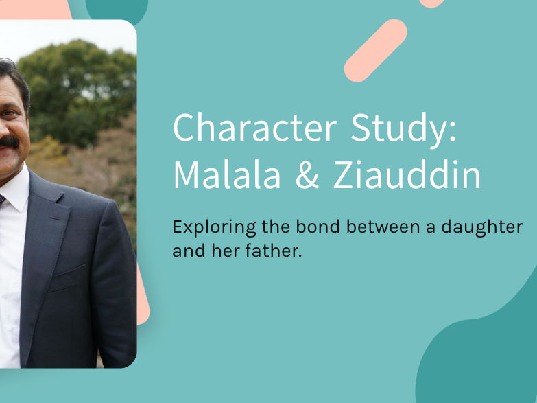 I Am Malala - Lesson 6 — Malala & Ziauddin: Values, Influence & Equality