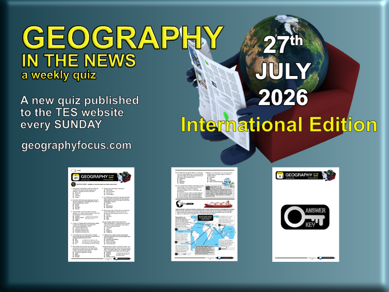 GEOGRAPHY IN THE NEWS weekly quiz - 27 July 2026