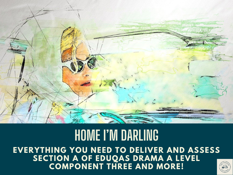 Eduqas A-Level Drama: Complete C3 - Home, I'm Darling.
