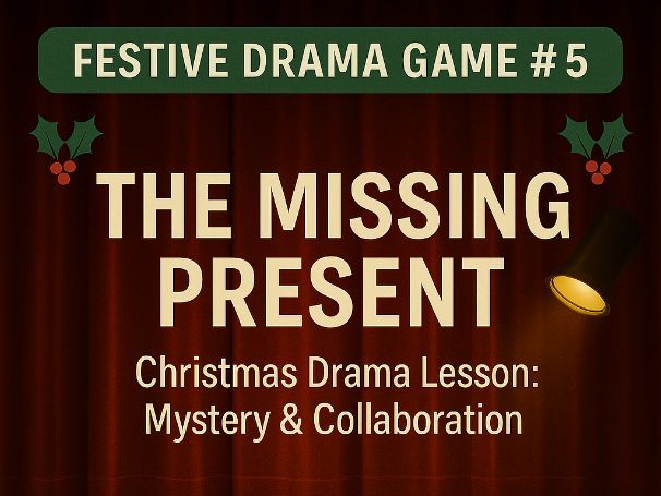Christmas Drama Game #5 – The Missing Present (Festive Mystery & Collaboration)