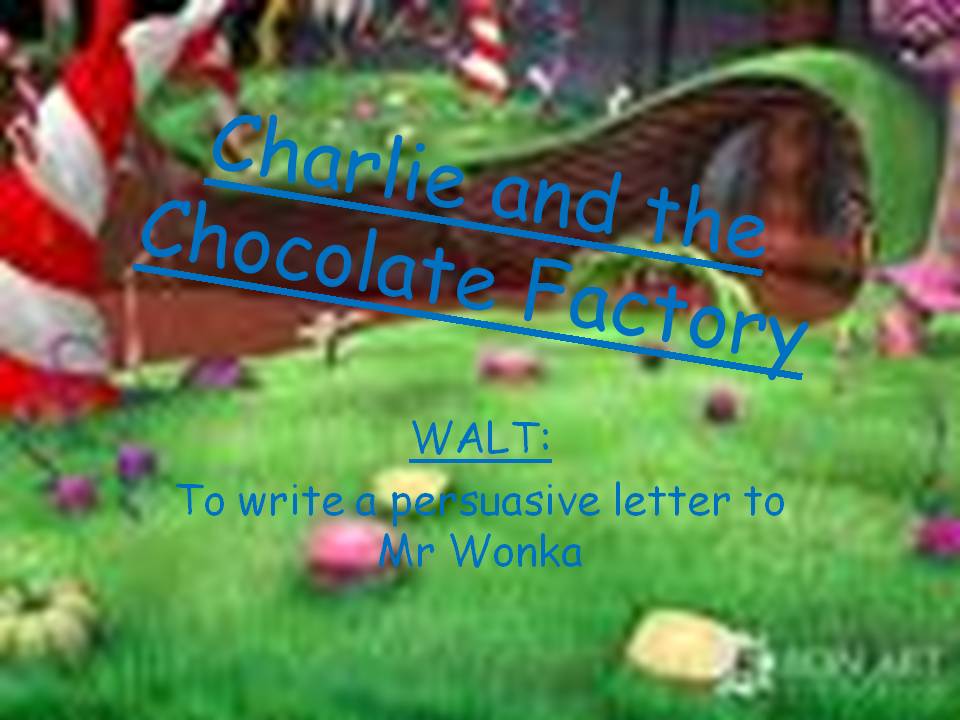 Year 5 Literacy Planning Big Write Charlie & Chocolate Factory Persuasive