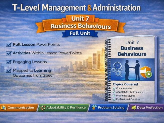 T-Level Management & Administration Unit 7 Business Behaviours (Full Unit)