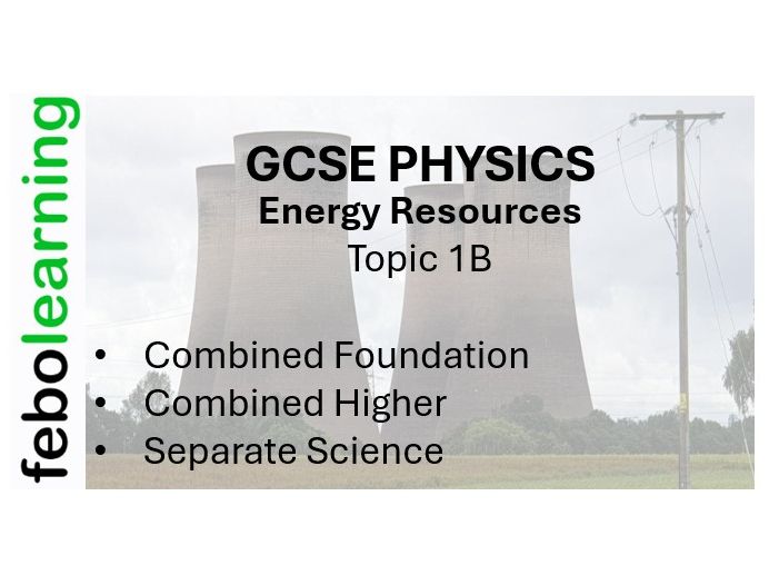 GCSE Physics Energy Resources TOPIC 1b