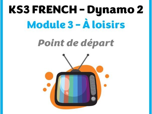 KS3 French - Dynamo 2 - Module 3 (À loisir) - Lesson for Point de départ