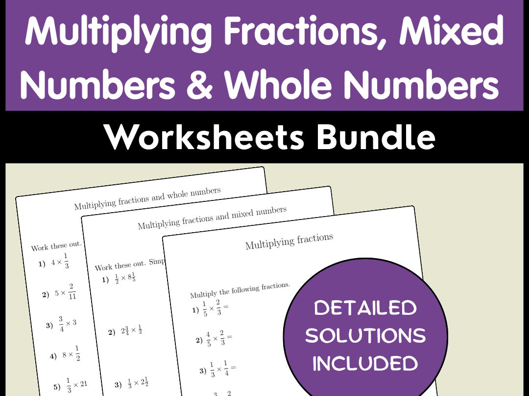 Multiplying Fractions, Mixed Numbers & Whole Numbers Worksheets Bundle