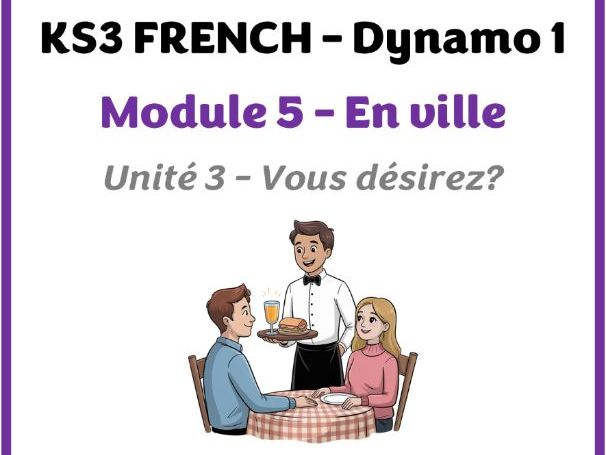 KS3 French - Dynamo 1 - Module 5 (En ville) - Lesson for unit 3 (Vous désirez?)