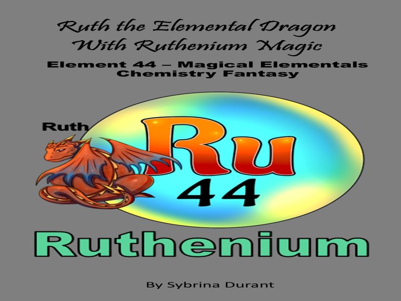 Ruth The Elemental Dragon With Ruthenium Magic: Element 44 Ebook+Lesson Plan