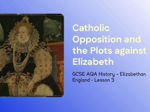 GCSE AQA Elizabethan England – Lesson 3: Catholic Threats and Elizabeth’s Security (1569–1571)