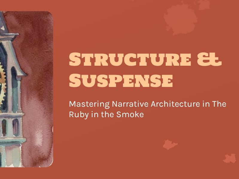 Ruby in the Smoke: Structure, Suspense & Narrative Control