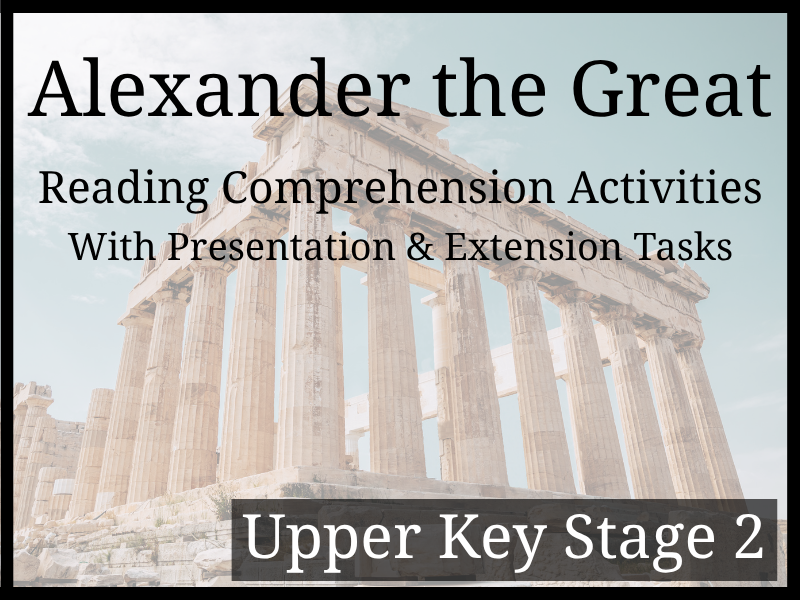 Alexander the Great Reading Comprehension Activities | Year 5 & Year 6 | UKS2