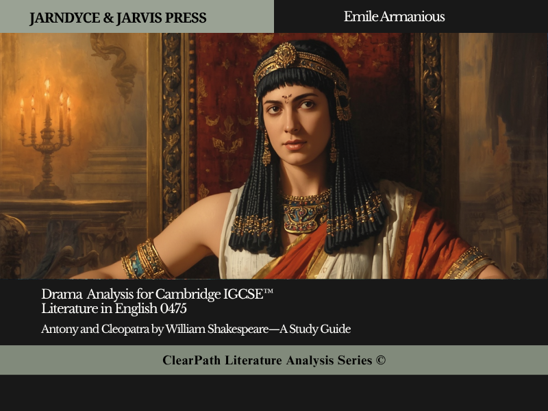 Cambridge 0475/ 0992 Antony & Cleopatra  | Complete Analysis, Revision Pack & Study Guide