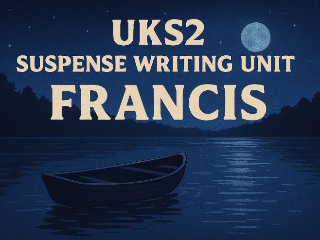 UKS2 Suspense Writing Unit Lesson by Lesson Francis