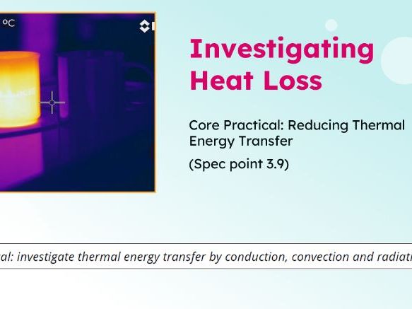 IGCSE Physics: Core Practical — Investigating Heat Loss | Edexcel Modular | Unit 3 | L6