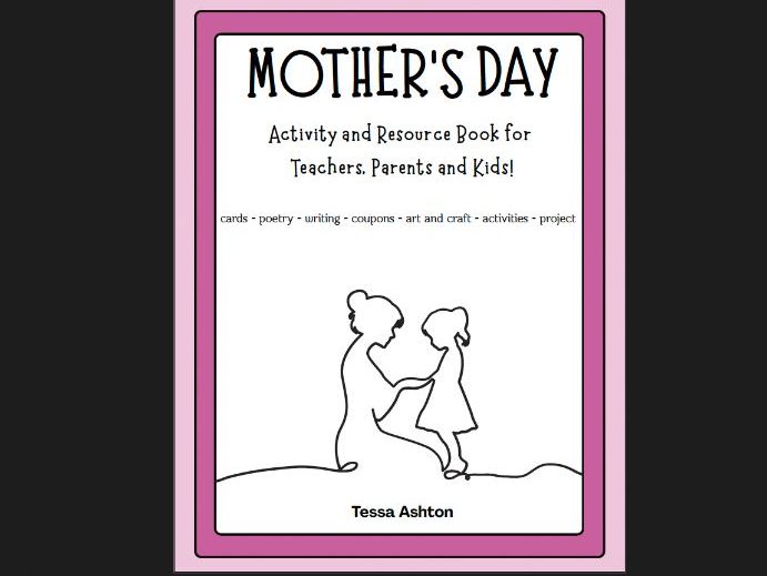 Mother's Day: Activity and Resource Book for  Teachers, Parents and Kids!