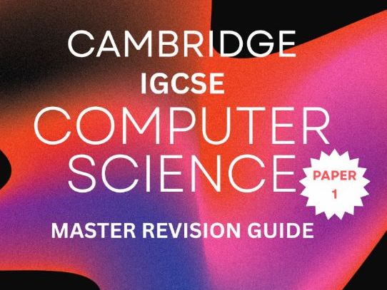 CIE IGCSE Computer Science 0478 Paper 1 Master Revision Guide I Past Paper Analysis + Insights