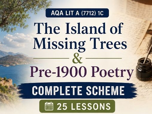 The Island of Missing Trees & Pre-1900 Poetry: Complete Scheme (25 Lessons) | AQA Lit A (7712) 1C