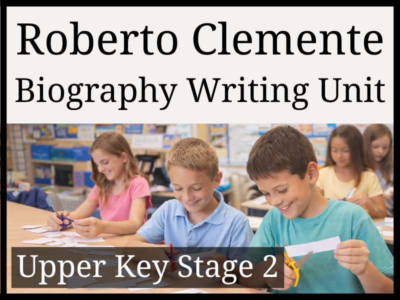 Roberto Clemente Biography Writing Unit | Year 5 & Year 6 | UKS2