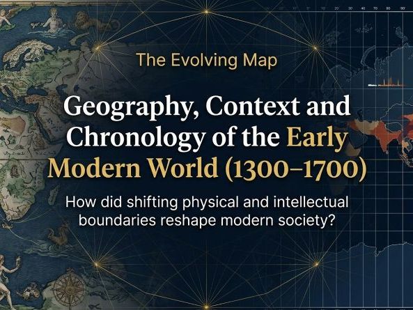 The Emergence of the Modern World – Geography, Context and Chronology (Year 8 History)